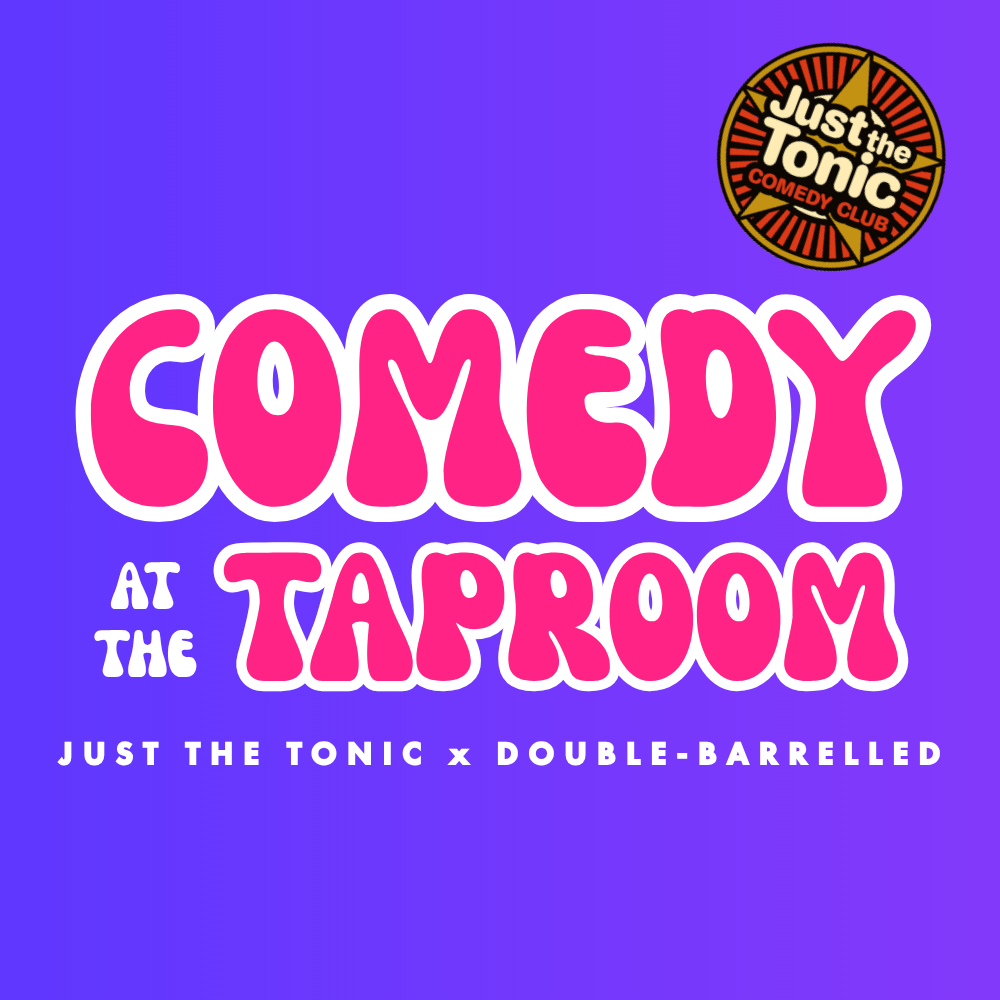 Comedy at the taproom with Just The Tonic
